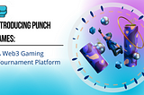 Introducing Punch Games: A Web3 Gaming Tournament Platform