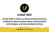 Unidef DAO: Bringing the world to Decentralized Economy.