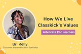 How We Live Classkick’s Values: Advocate for Learners