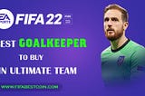 The Best Goalkeepers to Pick Up for Your FIFA 22 Ultimate Team