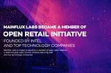 Mainflux Labs Became a Member of Open Retail Initiative Founded by Intel and Top Technology…