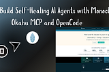 How to Build Self-Healing AI Agents with Monocle, Okahu MCP and OpenCode