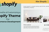 The Benefits of Customizing a Shopify Theme for E-commerce Development