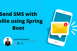 Send SMS with Twilio using Spring Boot