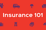 Insurance 101: A Beginner’s Guide