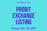 1/6 Listing — Probit exchange | BTC, ETH, USDT pairings