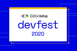 DevFest Hellas 2020 — behind the scenes!