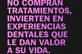 En odontología: La venta de tratamientos ha muerto.