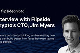 Interview with Flipside Crypto’s CTO, Jim Myers