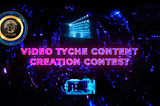 Video tyche content creation contest