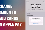 Cannot Add Cards: The Region Setting for This Device Cannot Be Used with Apple Pay