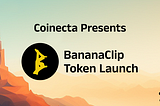 Banana Clip Token Launch on Coinecta