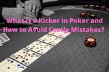 What is a Kicker in Poker and How to Avoid Costly Mistakes?