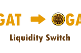 GAT -> GATe Liquidity Switch on Nov. 7th !