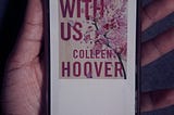 Why Is Everyone Recommending It Ends With Us by Colleen Hoover? |Book Review