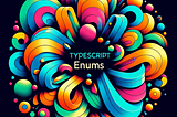 Playing with Typescript Enums