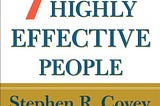 The Essential Points from “The 7 Habits of Highly Effective People” Summarized