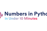 Python Numbers in under 10 minutes
