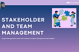Manajemen Tim dan Stakeholder dalam Manajemen Proyek
