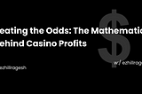 Beating the Odds: The Mathematics Behind Casino Profits