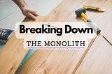 Breaking Down the Monolith: Is Microservices the Only Way?