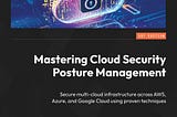 Mastering Cloud Security Posture Management