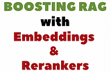 Boosting RAG: Picking the Best Embedding & Reranker models