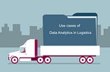 Data analytics use cases in Logistics