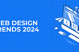 Web Design Trends 2024