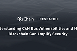 Understanding CAN Bus Vulnerabilities and How Blockchain Can Amplify Security