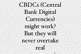 CBDCs (Central Bank Digital Currencies) Might Work?