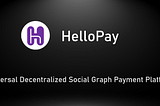 HelloPay: Crypto-native social graph payment Platform