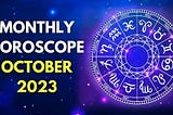 MONTHLY HOROSCOPES [OCTOBER, 2023]