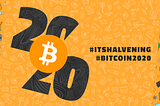 Announcing Bitcoin 2020: Bigger Better Bitcoiner