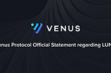 Venus Protocol Official Statement regarding LUNA