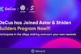DeCus Joins Astar/Shiden Builders Program Application!
