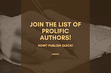 Join the List of Prolific Authors!