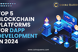 Top 5 Blockchain Platforms for DApp Development in 2024: A Guide for Business Innovators.