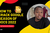 How to crack Google season of docs 2022 application stage