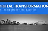 Importance of Digital Transformation in Transportation and Logistics