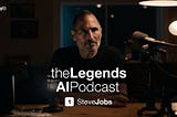Episode 1: Exploring the Power of Generative AI with Steve Jobs | The Legends AI Podcast
