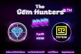 Recap of The Gem Hunters AMA with Totem NFT (Apr 16th)