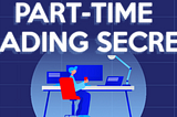 The Truth About Part-time Trading Nobody Tells You That
