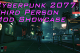 Cyberpunk 2077 Third Person Mod Showcase | Nova Transience