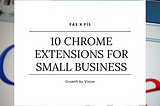 10 Chrome Extensions for Small Business