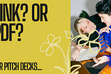 PDF or Link? How a Simple Choice Can Sabotage Your Startup Funding