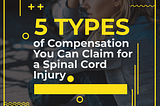 The 5 Types of Compensation You Can Claim for a Spinal Cord Injury