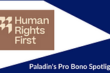 Pro Bono Spotlight: Human Rights First (New York, Washington, DC, Los Angeles)