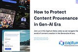 Capture Demo: Your Guide to Protect Content Provenance in Gen-AI Era