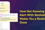 How Not Knowing Alert With Reminders Makes You a Rookie